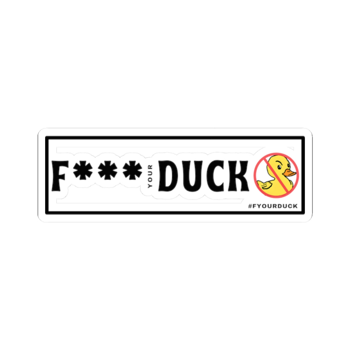 Funny Kiss-Cut Sticker - F*** Your Duck