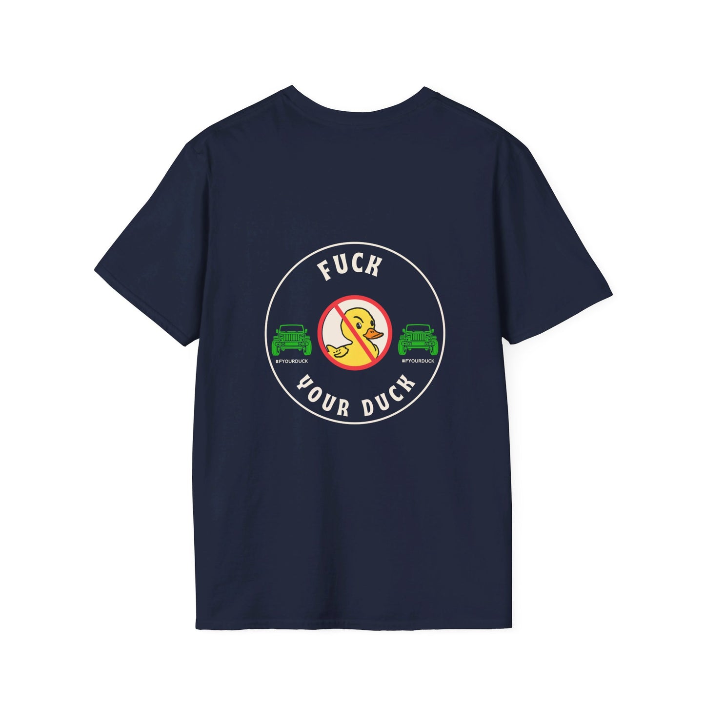 F YOUR DUCK - Unisex Softstyle T-Shirt