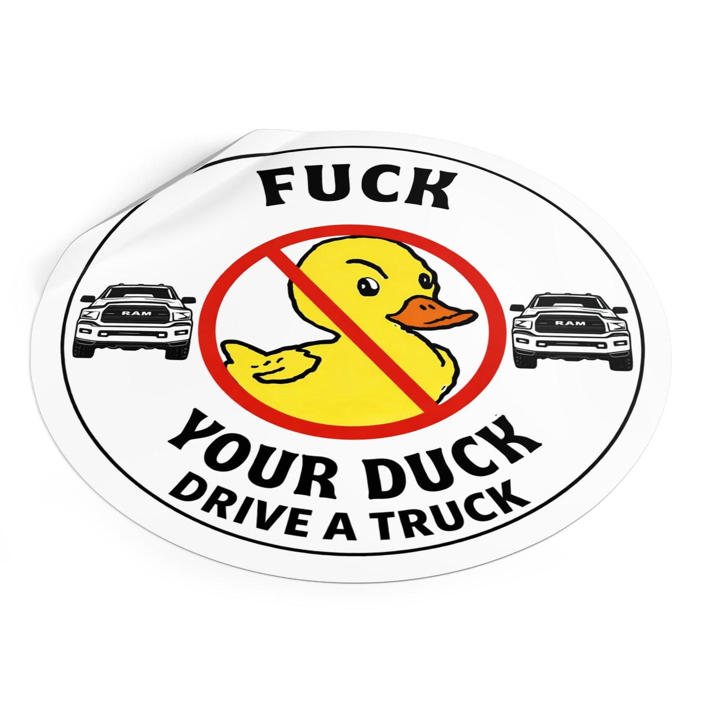 Round Sticker — “Fuck Your Duck, Drive a Truck” Anti-Duck Truck Driver Decal