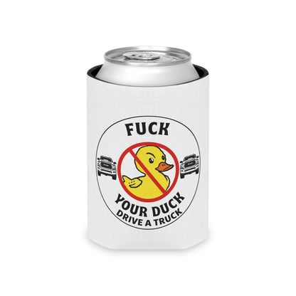 Can Cooler – “F*** Your Duck, Drive a Truck” Novelty Beverage Koozie