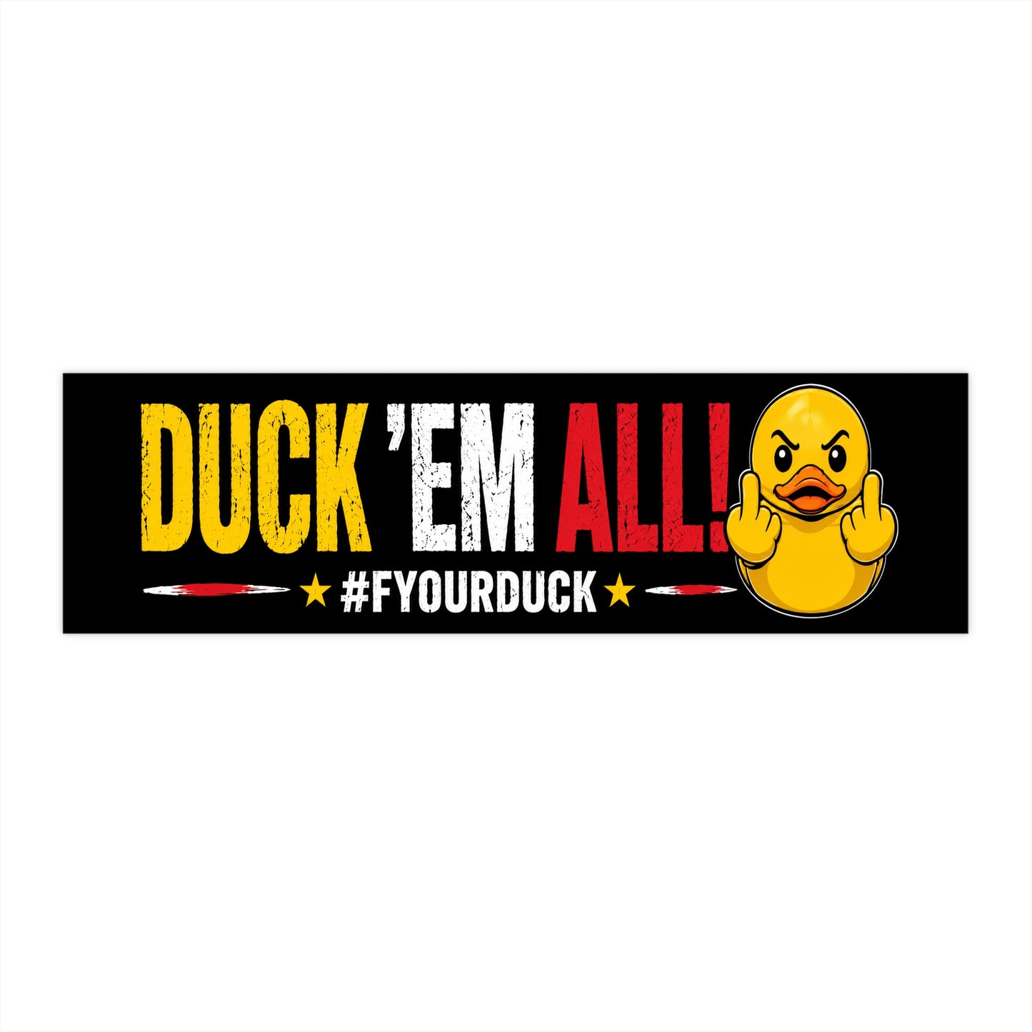 Duck 'Em All Bumper Sticker – #FYOURDUCK
