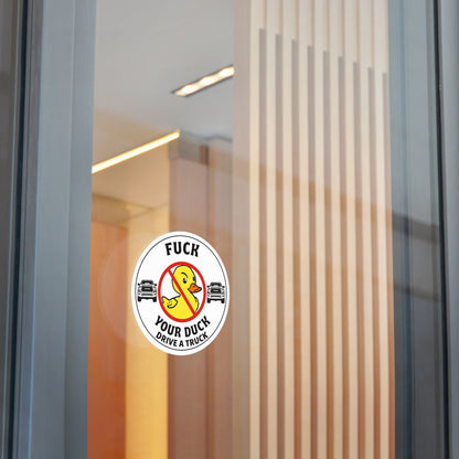 Round Sticker — “Fuck Your Duck, Drive a Truck” Anti-Duck Truck Driver Decal
