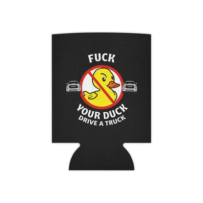Can Cooler — 'Fuck Your Duck, Drive a Truck' Funny Novelty Koozie