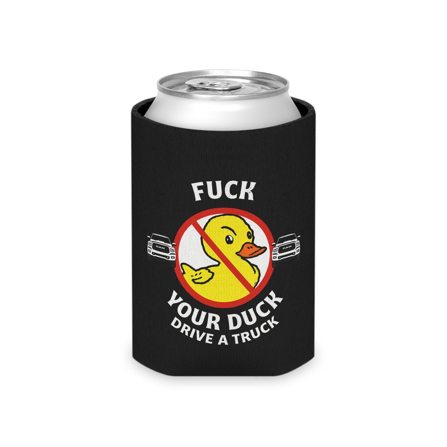 Can Cooler — 'Fuck Your Duck, Drive a Truck' Funny Novelty Koozie