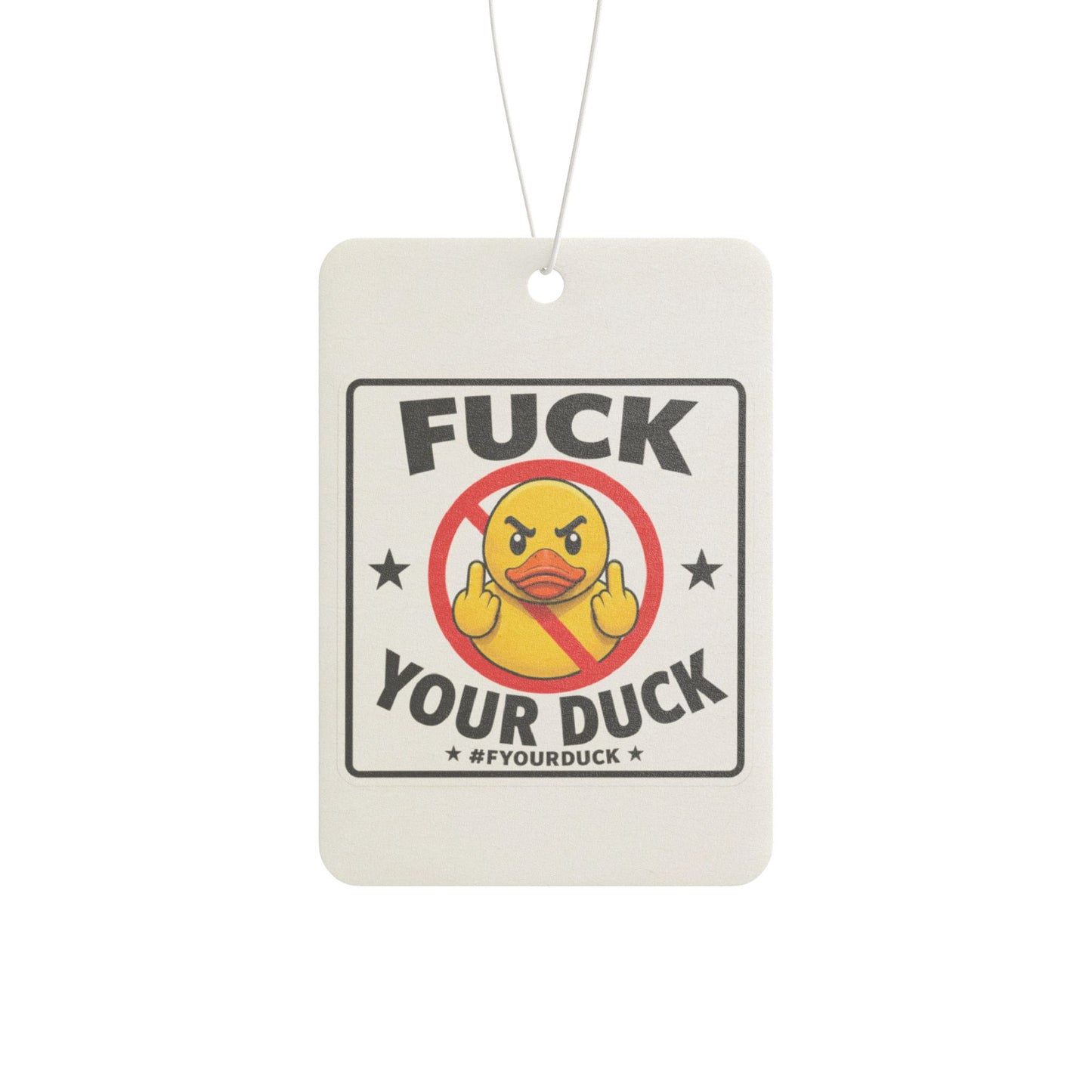 Car Air Freshener   -- 'Fuck Your Duck'