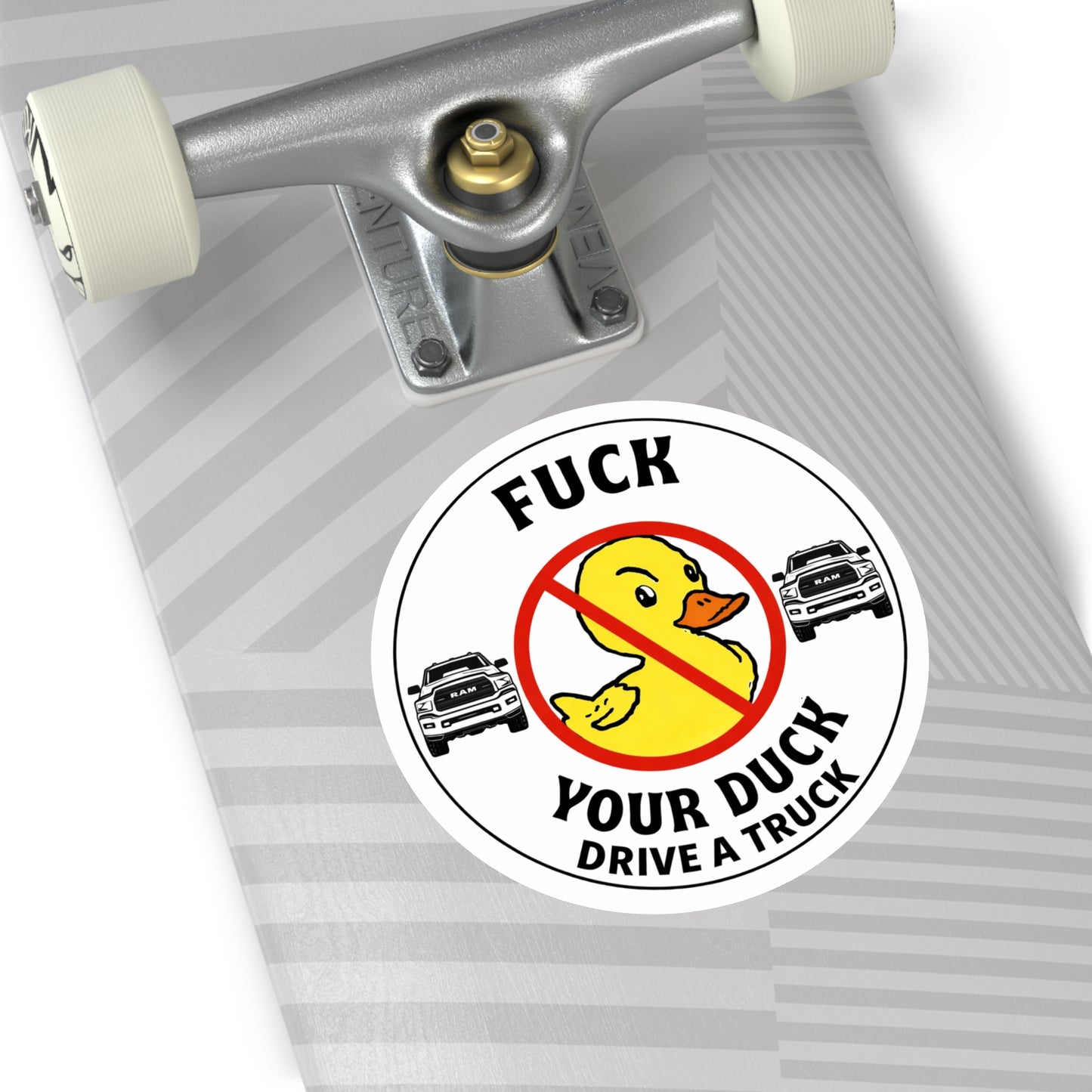 Round Sticker — “Fuck Your Duck, Drive a Truck” Anti-Duck Truck Driver Decal