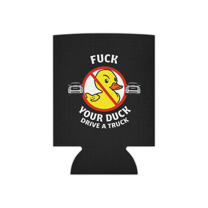 Can Cooler — 'Fuck Your Duck, Drive a Truck' Funny Novelty Koozie