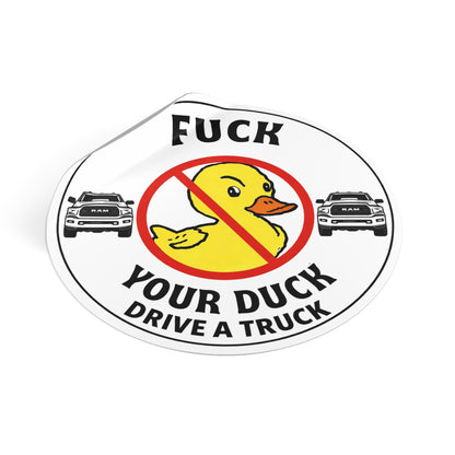 Round Sticker — “Fuck Your Duck, Drive a Truck” Anti-Duck Truck Driver Decal
