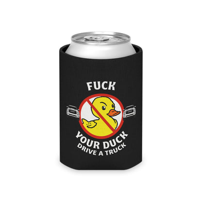 Can Cooler — 'Fuck Your Duck, Drive a Truck' Funny Novelty Koozie