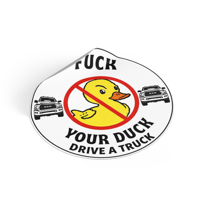 Round Sticker — “Fuck Your Duck, Drive a Truck” Anti-Duck Truck Driver Decal