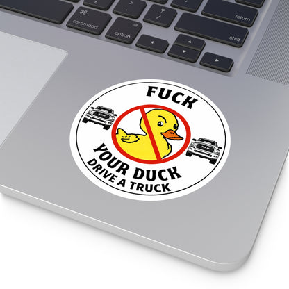 Round Sticker — “Fuck Your Duck, Drive a Truck” Anti-Duck Truck Driver Decal